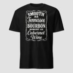 Smooth as Tennessee Bourbon Robust as Cabernet  Unisex T-Shirt - Image 7