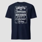 Smooth as Tennessee Bourbon Robust as Cabernet  Unisex T-Shirt - Image 6