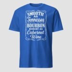 Smooth as Tennessee Bourbon Robust as Cabernet  Unisex T-Shirt - Image 11
