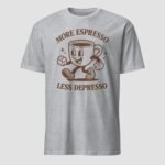 More Espresso, Less Depresso Unisex T-Shirt - Image 5