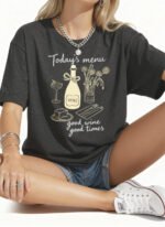 Today's Menu, Good Wine, Good Times Unisex T-Shirt