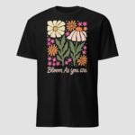 Bloom As You Are Unisex T-Shirt - Image 5
