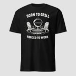 Born to Grill Forced to Work Unisex T-Shirt - Image 7