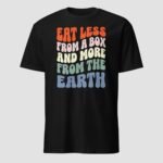 Eat Less From A Box and More From the Earth Unisex T-Shirt - Image 5