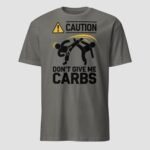Don't Give Me Carbs Unisex T-Shirt - Image 5