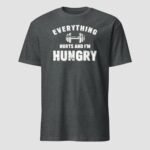 Everything Hurts and I’m Hungry Unisex T-Shirt - Image 5