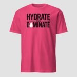 Hydrate and Dominate Unisex T-Shirt - Image 12