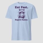 Eat Fast. Regret Faster Unisex T-Shirt - Image 5