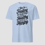 Yes I’m Fasting No I’m Not Crazy Unisex T-Shirt - Image 6