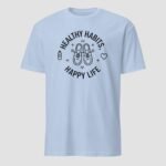 Healthy Habits, Happy Life Unisex T-Shirt - Image 6