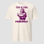 This is Fine. Probably Unisex T-Shirt - Image 8