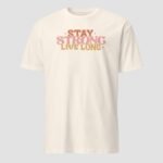 Stay Strong Live Longer Unisex T-Shirt - Image 9