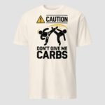 Don't Give Me Carbs Unisex T-Shirt - Image 10