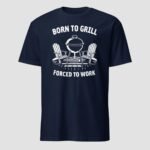 Born to Grill Forced to Work Unisex T-Shirt - Image 8
