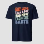 Eat Less From A Box and More From the Earth Unisex T-Shirt - Image 10