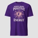 Always Bring Positive Energy Unisex T-Shirt - Image 9
