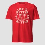 Life is Better with Butter Unisex T-Shirt - Image 10