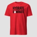Hydrate and Dominate Unisex T-Shirt - Image 9