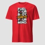 Fuel Your Body, Ignite Your Mind Unisex T-Shirt - Image 5