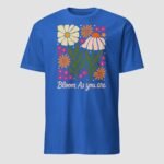 Bloom As You Are Unisex T-Shirt - Image 8