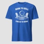 Born to Grill Forced to Work Unisex T-Shirt - Image 9