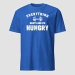 Everything Hurts and I’m Hungry Unisex T-Shirt - Image 11
