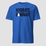 Hydrate and Dominate Unisex T-Shirt - Image 11