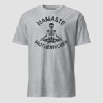 Namaste Motherf#cker Unisex T-Shirt - Image 11