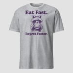 Eat Fast. Regret Faster Unisex T-Shirt - Image 6