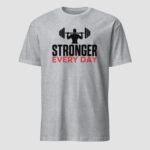 Stronger Every Day Unisex T-Shirt - Image 8