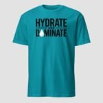 Hydrate and Dominate Unisex T-Shirt - Image 10