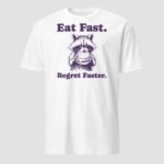 Eat Fast. Regret Faster Unisex T-Shirt - Image 7