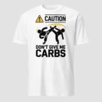 Don't Give Me Carbs Unisex T-Shirt - Image 7