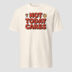 Not Today Carbs Retro Graphic Tee | Keto Lifestyle T-Shirt - Image 6